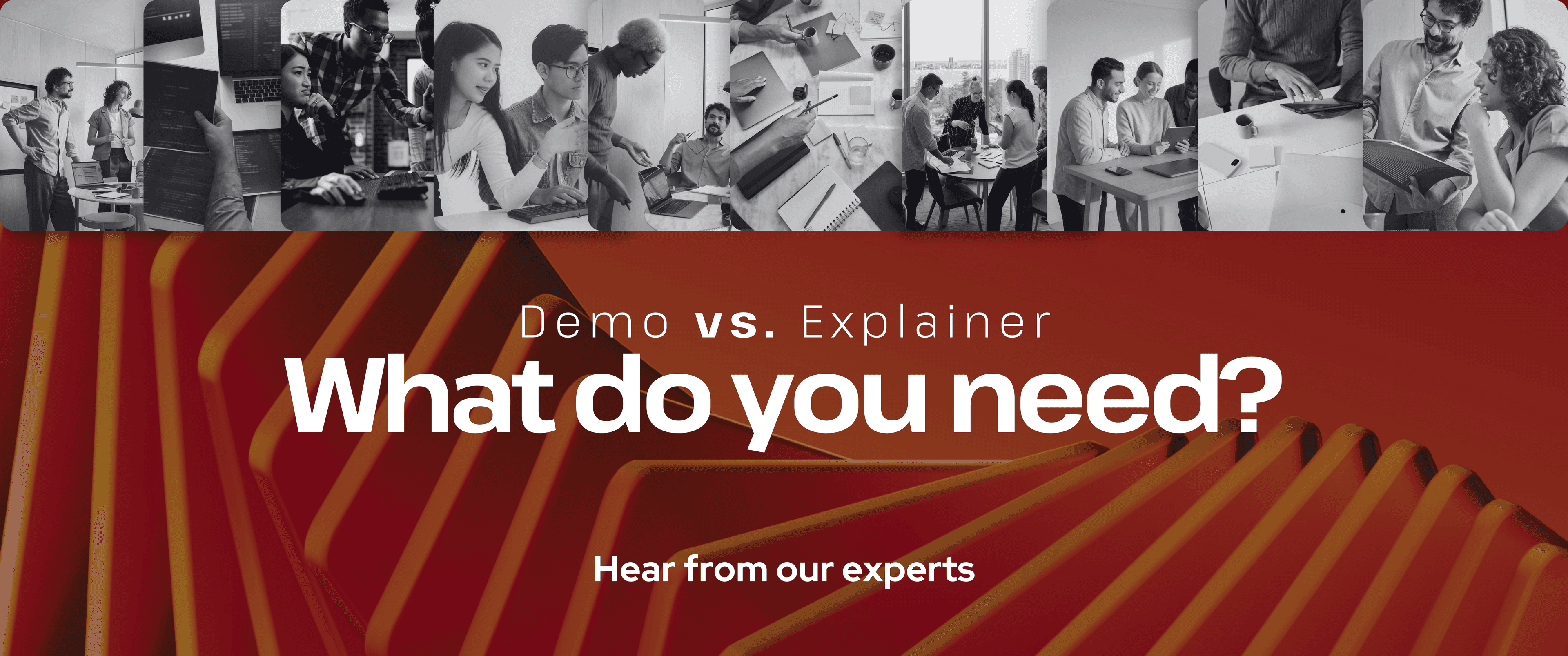 Red abstract background with layered geometric shapes and a collage strip of black-and-white images showing professionals working at the top. Text reads “Demo vs. Explainer — What do you need?” with a subheading “Hear from our experts.”