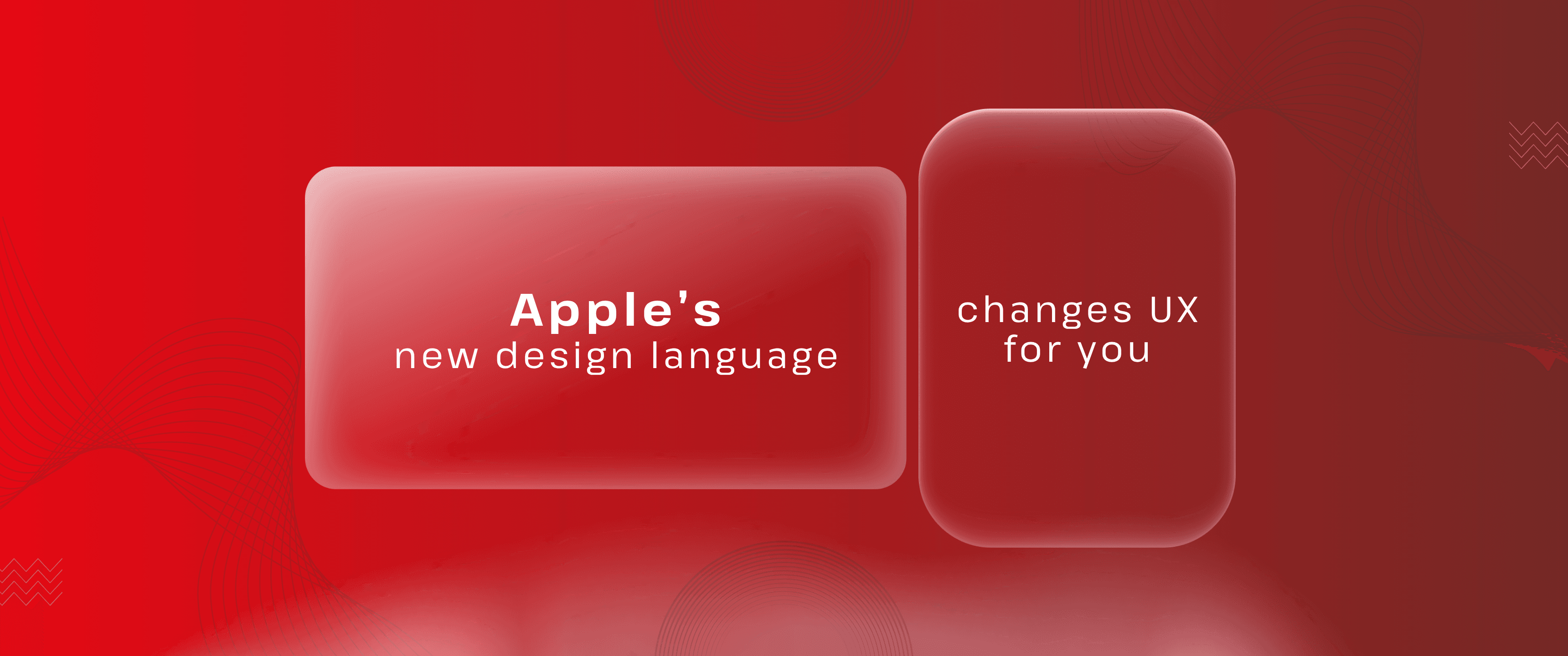Blog header graphic featuring the text “Apple’s new design language changes UX for you” across translucent, glass-like rounded panels. The design uses a bold red gradient background with abstract wave and circular line patterns, evoking Apple’s Liquid Glass-inspired visual aesthetic.
